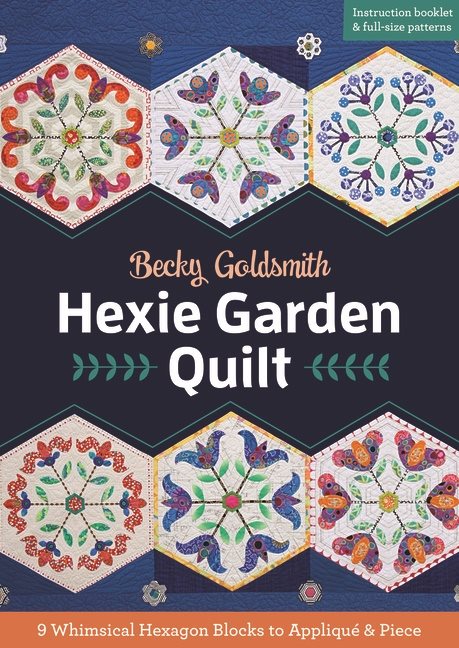 Hexie garden quilt - 9 whimsical hexagon blocks to applique & piece