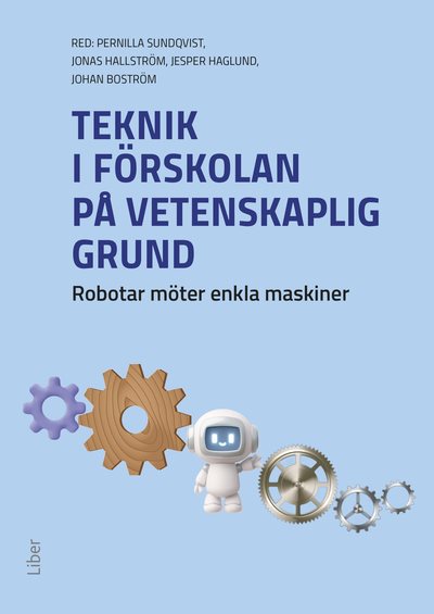 Teknik i förskolan på vetenskaplig grund : robotar möter enkla maskiner