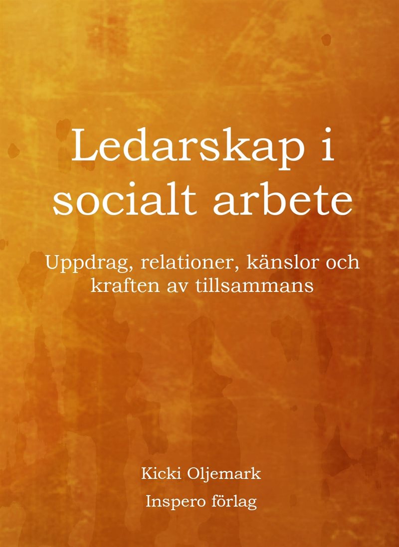 Ledarskap i socialt arbete: uppdrag, relationer, känslor och kraften av tillsammans