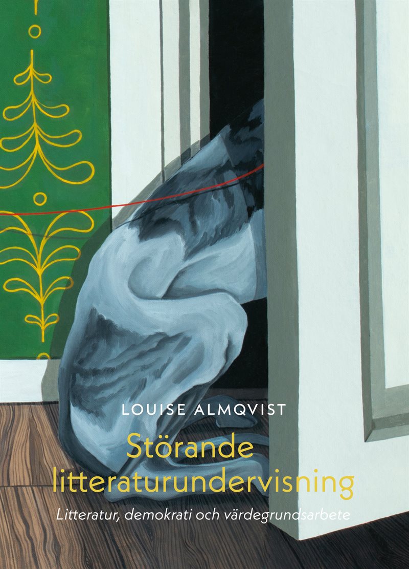 Störande litteraturundervisning : litteratur, demokrati och värdegrundsarbete