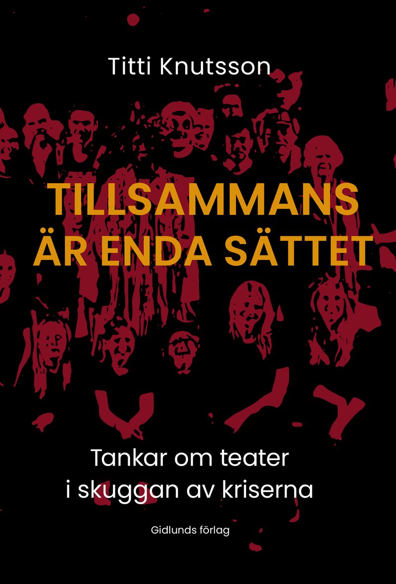 Tillsammans är enda sättet. Tankar om teater i skuggan av kriserna