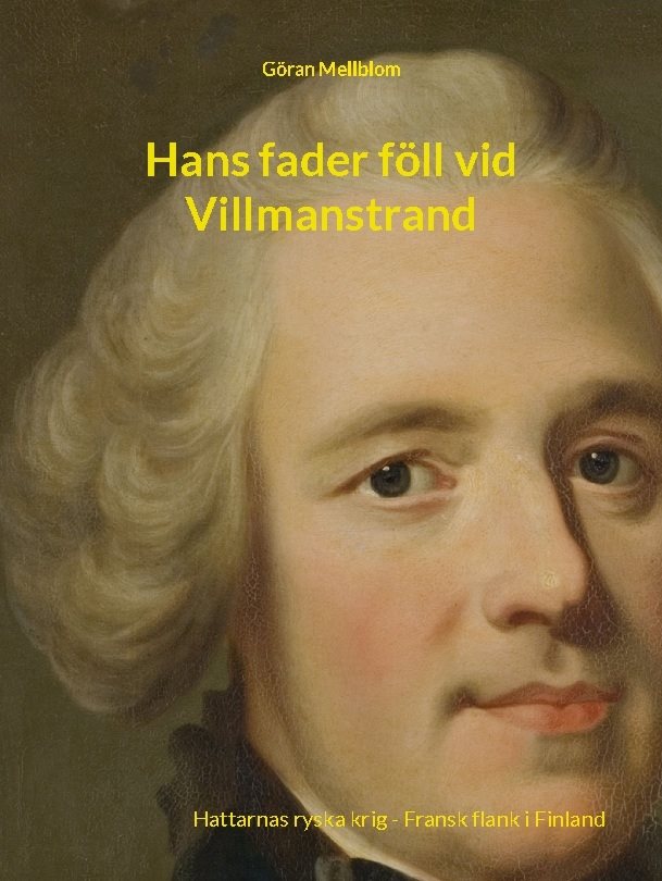 Hans fader föll vid Villmanstrand : Hattarnas ryska krig - Fransk flank i F