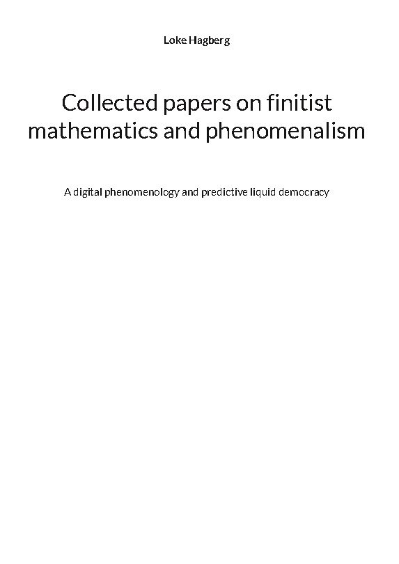 Collected papers on finitist mathematics and phenomenalism : A digital phen