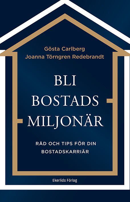 Bli bostadsmiljonär : råd och tips för din bostadskarriär