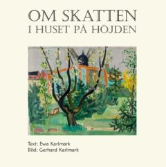 Om skatten i huset på höjden : En konstsaga